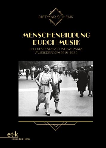 Stock image for Menschenbildung durch Musik: Leo Kestenberg und Weimars Musikreform 1918-1932 for sale by Revaluation Books