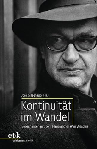 Kontinuität im Wandel : Begegnungen mit dem Filmemacher Wim Wenders - Jörn Glasenapp