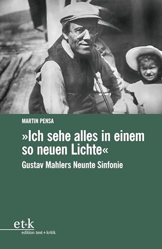 Beispielbild fr Ich sehe alles in einem so neuen Lichte": Gustav Mahlers Neunte Sinfonie zum Verkauf von medimops