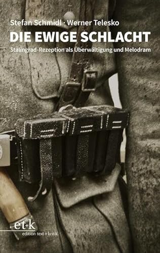9783967077810: Die ewige Schlacht: Stalingrad-Rezeption als berwltigung und Melodram