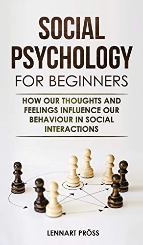 Beispielbild fr Social Psychology for Beginners : How our thoughts and feelings influence our behaviour in social interactions zum Verkauf von Buchpark