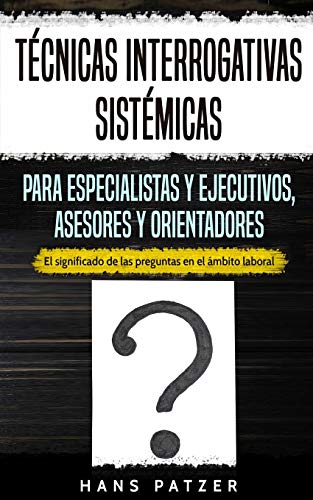 9783967160468: Tcnicas interrogativas sistmicas para especialistas y ejecutivos, asesores y orientadores: El significado de las preguntas en el mbito laboral