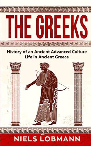 Beispielbild fr The Greeks : History of an Ancient Advanced Culture | Life in Ancient Greece zum Verkauf von Buchpark