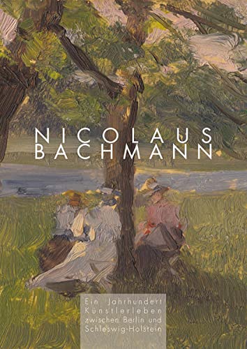 9783967170856: Nicolaus Bachmann: Ein Jahrhundert Knstlerleben