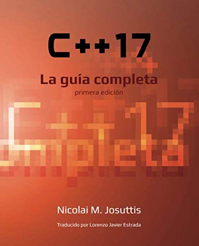 Stock image for C++17 ? La gua completa: Primera edicin (Spanish Edition) for sale by GF Books, Inc.