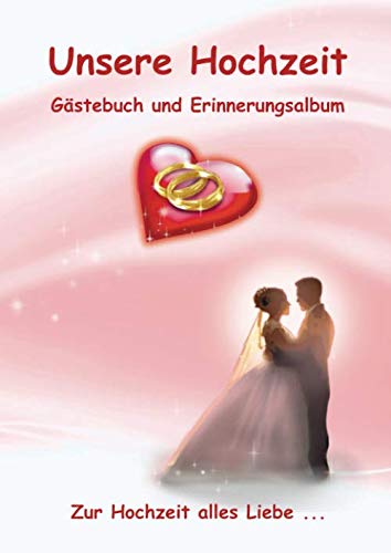 Imagen de archivo de Unsere Hochzeit Gstebuch und Erinnerungsalbum: Zur Hochzeit alles Liebe . a la venta por Revaluation Books