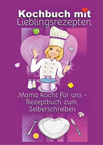 Imagen de archivo de Kochbuch mit Lieblingsrezepten - Mama kocht fr uns: Rezeptbuch zum Selberschreiben - 60 Rezepte mit Register ins eigene Kochbuch eintragen - 2 Seiten pro Rezept im Notizbuch 17x24 cm a la venta por Revaluation Books