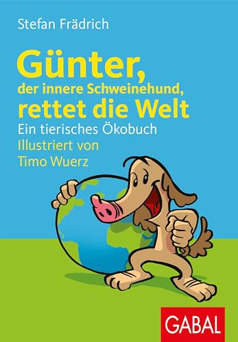 Beispielbild fr Gnter, der innere Schweinehund, rettet die Welt: Ein tierisches kobuch (Dein Leben) zum Verkauf von medimops