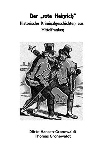 Beispielbild für Der "rote Heinrich". Historische Kriminalgeschichten aus Mittelfranken (German Edition) zum Verkauf von Book Deals