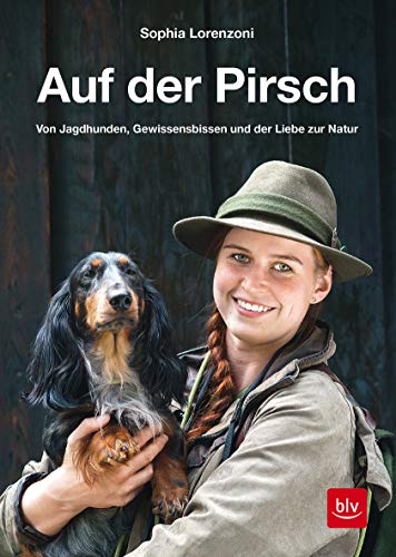 Beispielbild fr Auf der Pirsch: Von Jagdhunden, Gewissensbissen und der Liebe zur Natur zum Verkauf von medimops