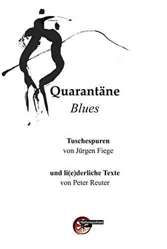 Stock image for Quarantne Blues: Tuschespuren von Jrgen Fiege und li(e)derliche Texte von Peter Reuter for sale by medimops