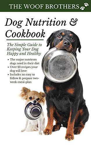 Beispielbild fr Dog Nutrition and Cookbook: The Simple Guide to Keeping Your Dog Happy and Healthy zum Verkauf von BooksRun