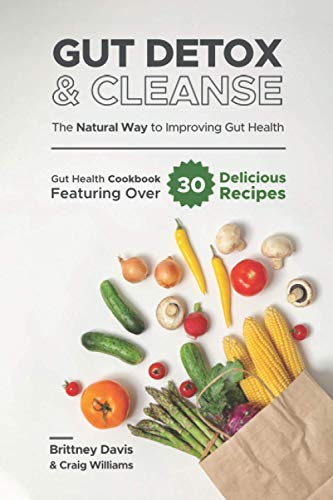 Stock image for Gut Detox & Cleanse - The Natural Way to Improving Gut Health: Gut Health Cookbook Featuring Over 30 Delicious Recipes for sale by HPB-Ruby