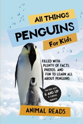 

All Things Penguins For Kids: Filled With Plenty of Facts, Photos, and Fun to Learn all About Penguins