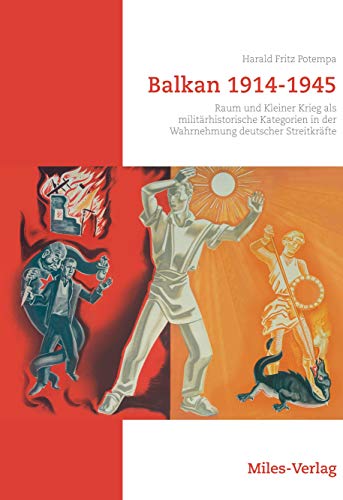 Beispielbild fr Balkan 1914-1945: Raum und Kleiner Krieg als militrhistorische Kategorien in der Wahrnehmung deutscher Streitkrfte. zum Verkauf von Buchhandlung Gerhard Hcher