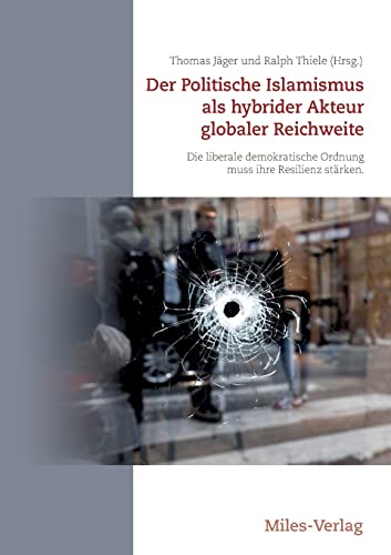 Imagen de archivo de Der Politische Islamismus als hybrider Akteur globaler Reichweite: Die liberale demokratische Ordnung muss ihre Resilienz strken a la venta por medimops