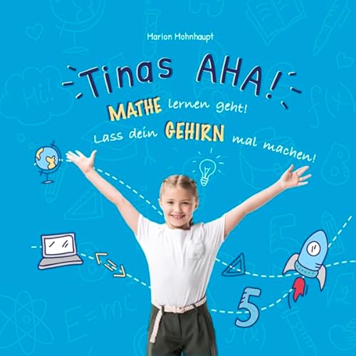 Stock image for Tinas Aha: Mathe lernen geht! Lass dein Gehirn mal machen! for sale by Buchmarie