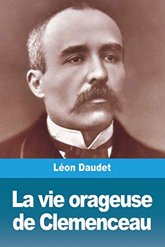 Beispielbild fr La vie orageuse de Clemenceau (French Edition) zum Verkauf von GF Books, Inc.
