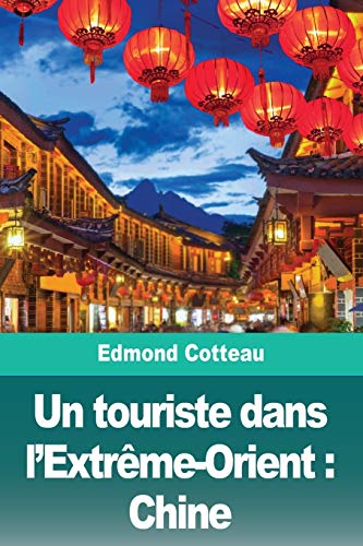 Stock image for Un touriste dans l'Extrême-Orient: Chine for sale by WorldofBooks