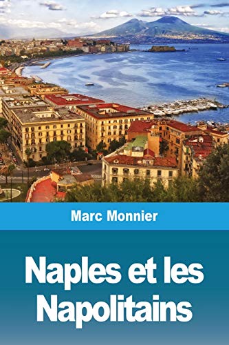 Stock image for Naples Naples et les Napolitains (French Edition) for sale by Lucky's Textbooks