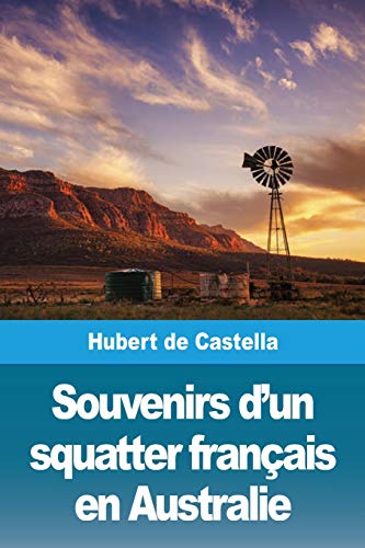 Imagen de archivo de Souvenirs d'un squatter franais en Australie (French Edition) a la venta por GF Books, Inc.