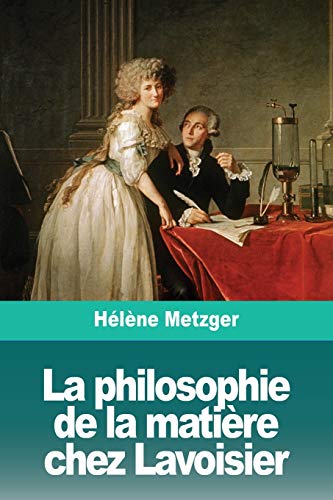 Imagen de archivo de La philosophie de la matire chez Lavoisier (French Edition) a la venta por Book Deals