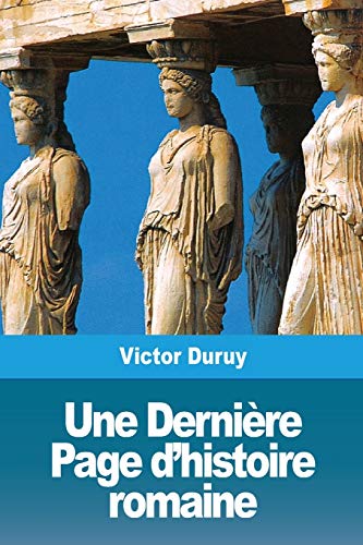Stock image for Une Dernire Page d'histoire romaine (French Edition) for sale by GF Books, Inc.