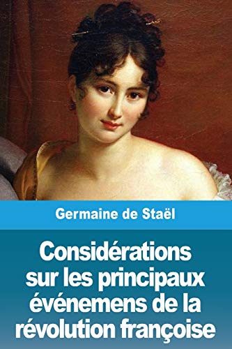 Beispielbild fr Considrations sur les principaux vnemens de la rvolution franoise (French Edition) zum Verkauf von GF Books, Inc.