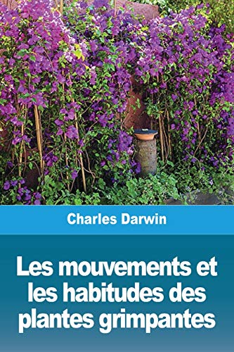 Beispielbild fr Les mouvements et les habitudes des plantes grimpantes (French Edition) zum Verkauf von Chiron Media
