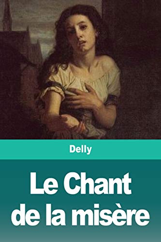 Stock image for Le Chant de la misre (French Edition) for sale by GF Books, Inc.
