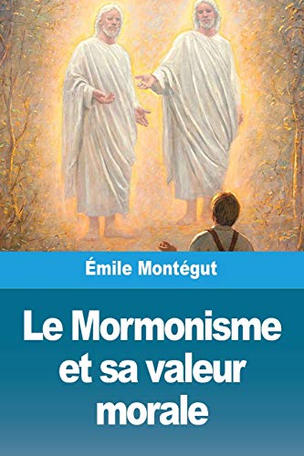 Beispielbild fr Le Mormonisme et sa valeur morale (French Edition) zum Verkauf von Lucky's Textbooks