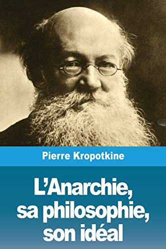 Stock image for L'Anarchie, sa philosophie, son idal (French Edition) for sale by Lucky's Textbooks