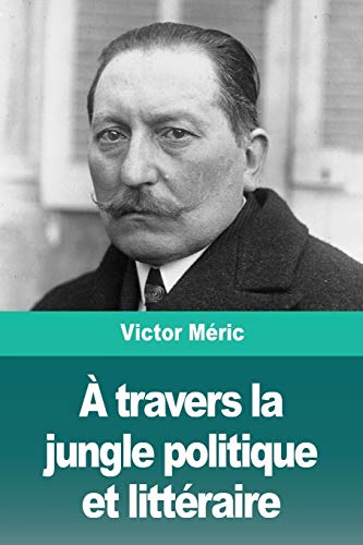Beispielbild fr  travers la jungle politique et littraire (French Edition) zum Verkauf von Lucky's Textbooks