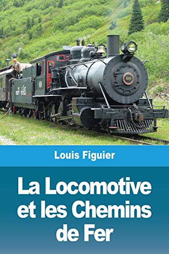 Imagen de archivo de La Locomotive et les Chemins de Fer (French Edition) a la venta por GF Books, Inc.