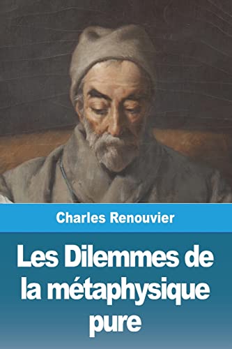 Imagen de archivo de Les Dilemmes de la mtaphysique pure (French Edition) a la venta por Lucky's Textbooks
