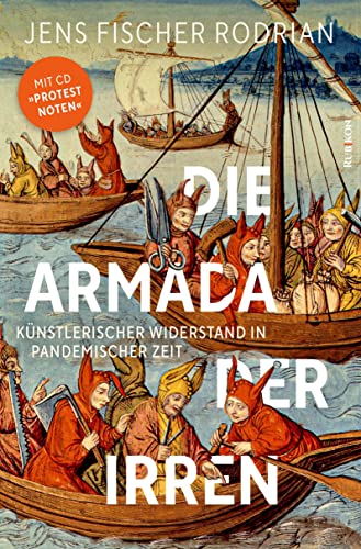Stock image for Die Armada der Irren: Knstlerischer Widerstand in pandemischer Zeit (mit CD Protestnoten) for sale by medimops