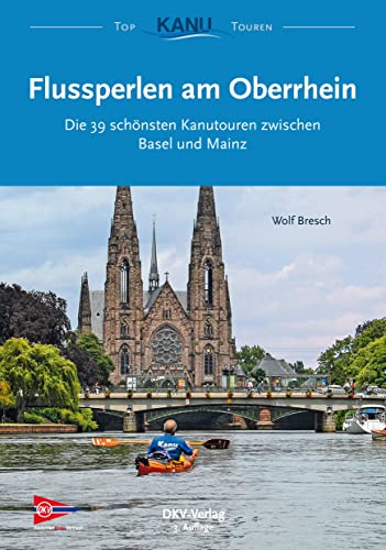 9783968060088: Flussperlen am Oberrhein: Die 39 schnsten Kanutouren zwischen Basel und Mainz