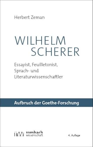 Beispielbild fr Wilhelm Scherer: Essayist, Feuilletonist, Sprach- und Literaturwissenschaftler zum Verkauf von medimops