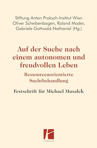 Stock image for Auf der Suche nach einem autonomen und freudvollen Leben: Ressourcenorientierte Suchtbehandlung - Festschrift fr Michael Musalek for sale by Revaluation Books