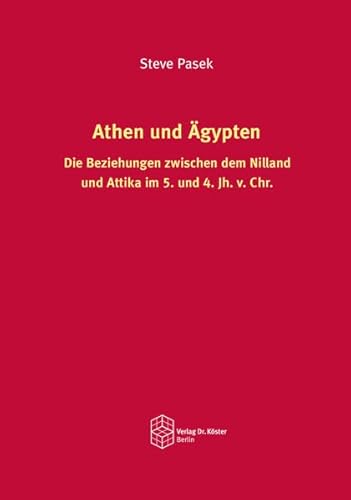 9783968310251: Athen und gypten: Die Beziehungen zwischen dem Nilland und Attika im 5. und 4. Jh. v. Chr.