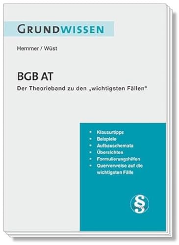 Beispielbild fr Grundwissen BGB AT: Klausurtipps - Beispiele - Aufbauschemata - bersichten - Formulierungshilfen - Querverweise auf die wichtigsten Flle: Der . wichtigsten Fllen (Skripten - Zivilrecht) zum Verkauf von medimops