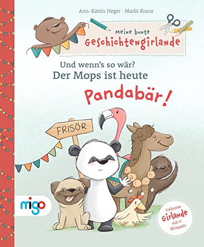 Stock image for Meine bunte Geschichtengirlande. Und wenn?s so wr?: Der Mops ist heute Pandabr! for sale by medimops