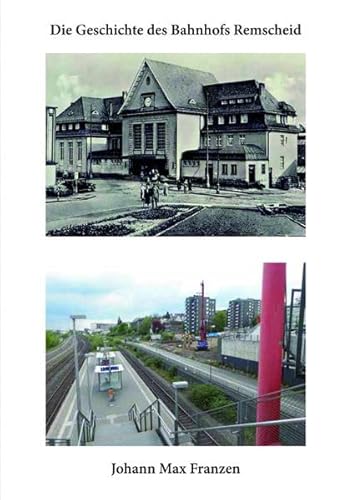 Stock image for Die Geschichte des Bahnhofs Remscheid -Language: german for sale by GreatBookPrices