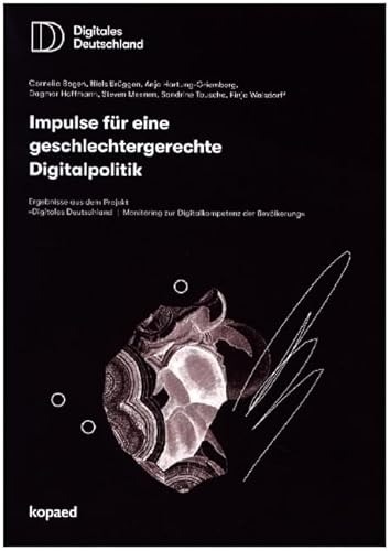 Beispielbild fr Impulse fr eine geschlechtergerechte Digitalpolitik: Ergebnisse aus dem Projekt \"Digitales Deutschland | Monitoring zur Digitalkompetenz der Bevlkerung\" zum Verkauf von Revaluation Books