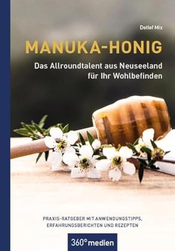 9783968550688: Manuka-Honig - Das Allroundtalent aus Neuseeland fr Ihr Wohlbefinden: Praxis-Ratgeber mit Anwendungstipps, Erfahrungsberichten und Rezepten