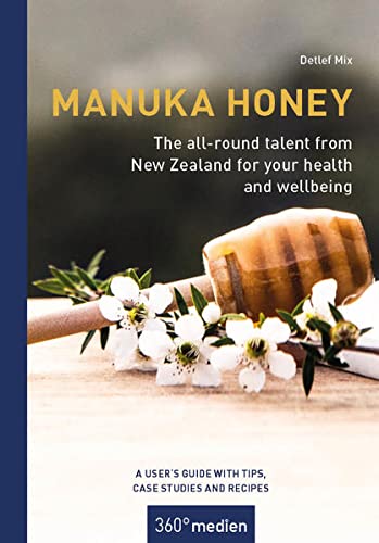 Beispielbild fr Manuka Honey - The all-round talent from New Zealand for your health and wellbeing: A user s guide with tips, case studies and recipes zum Verkauf von WorldofBooks