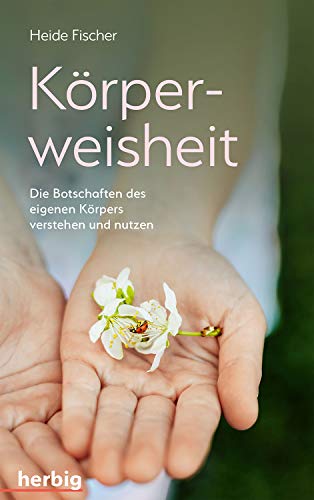 Beispielbild fr Krperweisheit: Die Botschaften des eigenen Krpers verstehen und nutzen zum Verkauf von medimops