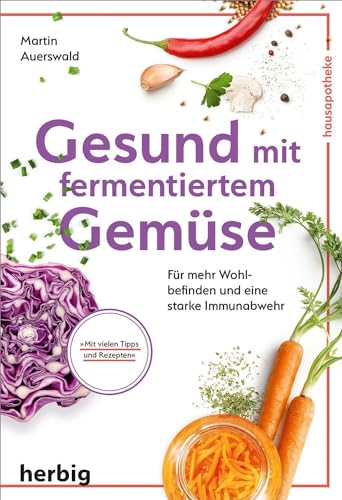Stock image for Gesund mit fermentiertem Gemse - fr mehr Wohlbefinden und eine starke Immunabwehr for sale by Versandantiquariat Jena