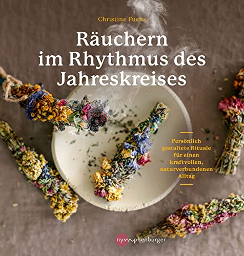 Beispielbild fr Ruchern im Rhythmus des Jahreskreises: Persnlich gestaltete Rituale fr einen kraftvollen, naturverbundenen Alltag zum Verkauf von medimops