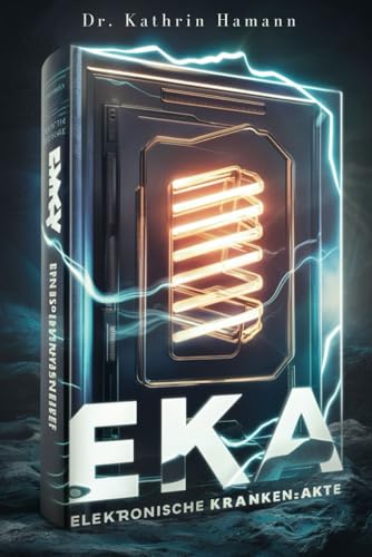 Beispielbild fr EKA - Elektronische Kranken Akte (German Edition) zum Verkauf von Books Unplugged